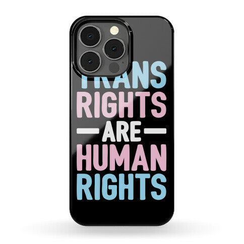 Trans Rights Are Human Rights Phone Case